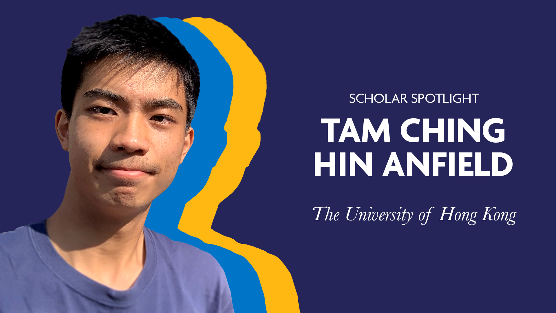 Scholar Spotlight - Tam Ching Hin Anfield