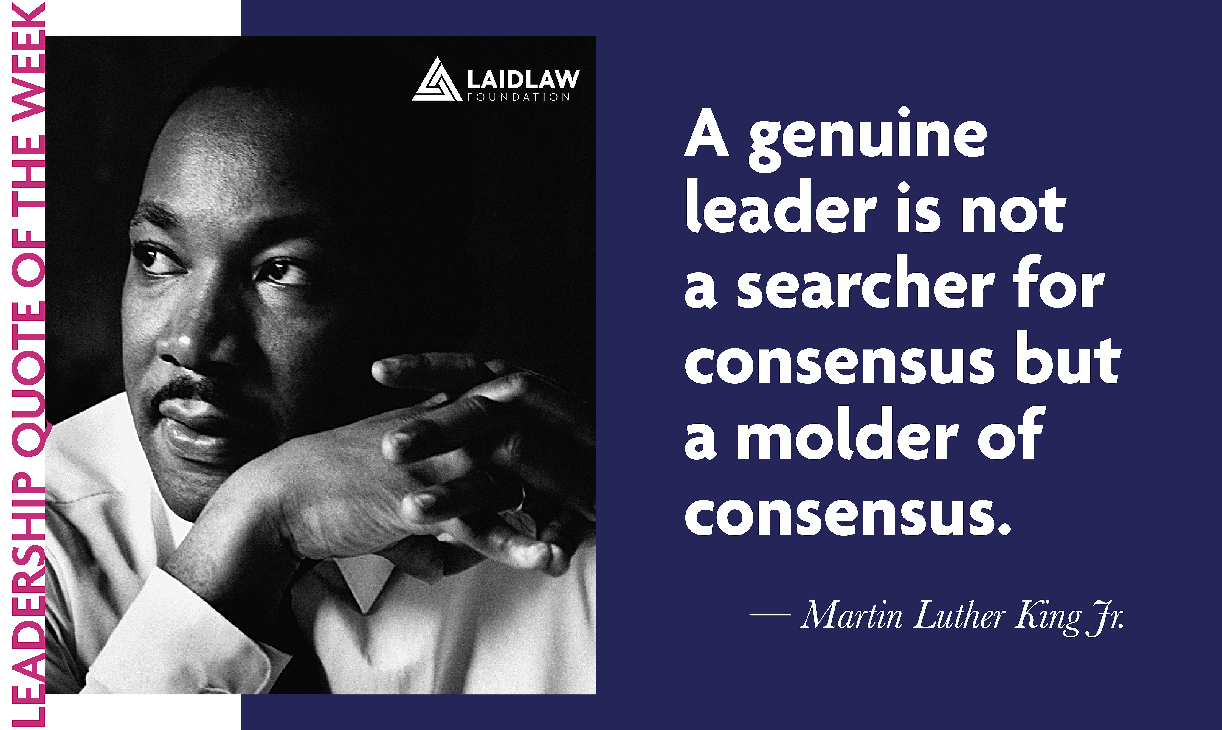A Genuine Leader Is Not A Searcher For Consensus A Leader Is Not A Searcher For Consensus But A Molder Of Consensus |  Laidlaw Scholars Network